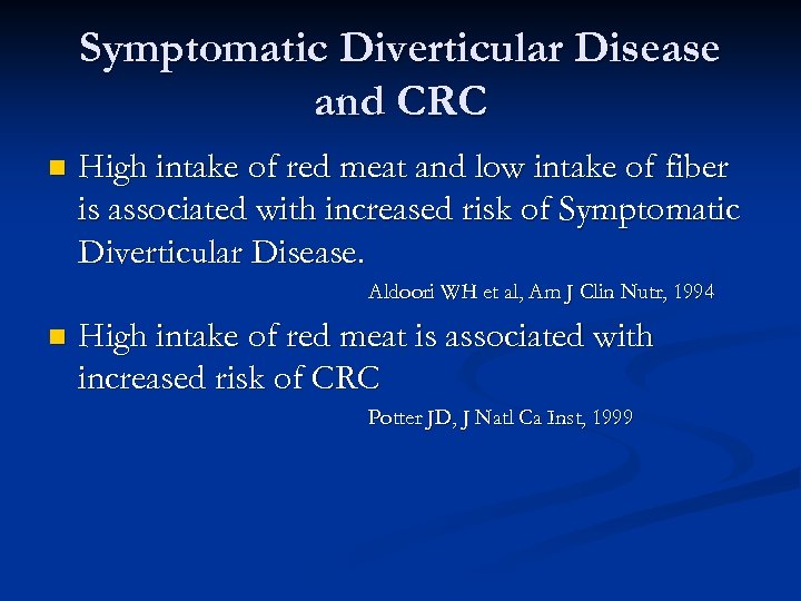 Symptomatic Diverticular Disease and CRC n High intake of red meat and low intake