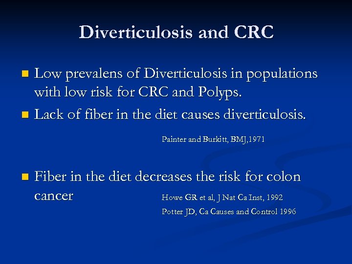 Diverticulosis and CRC Low prevalens of Diverticulosis in populations with low risk for CRC