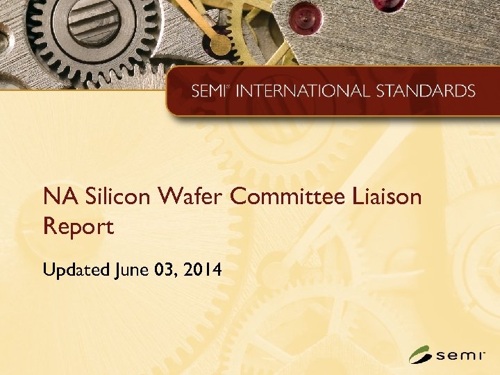 NA Silicon Wafer Committee Liaison Report Updated June 03, 2014 