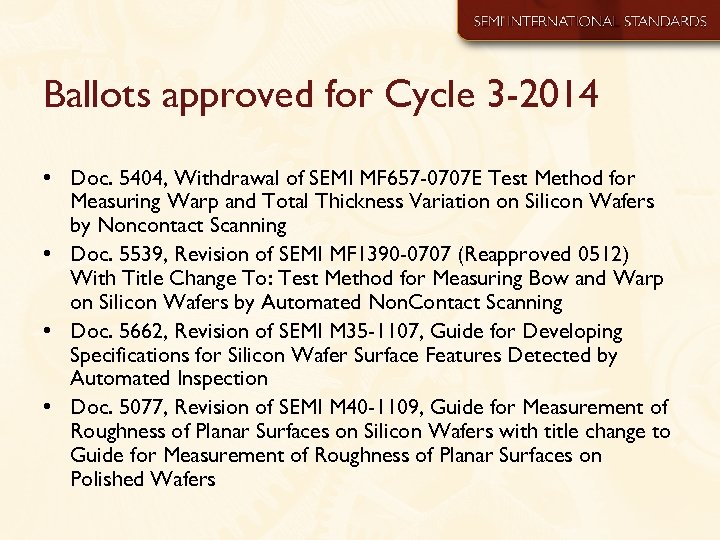 Ballots approved for Cycle 3 -2014 • Doc. 5404, Withdrawal of SEMI MF 657