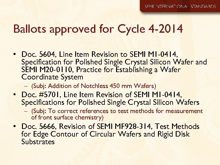 Ballots approved for Cycle 4 -2014 • Doc. 5604, Line Item Revision to SEMI