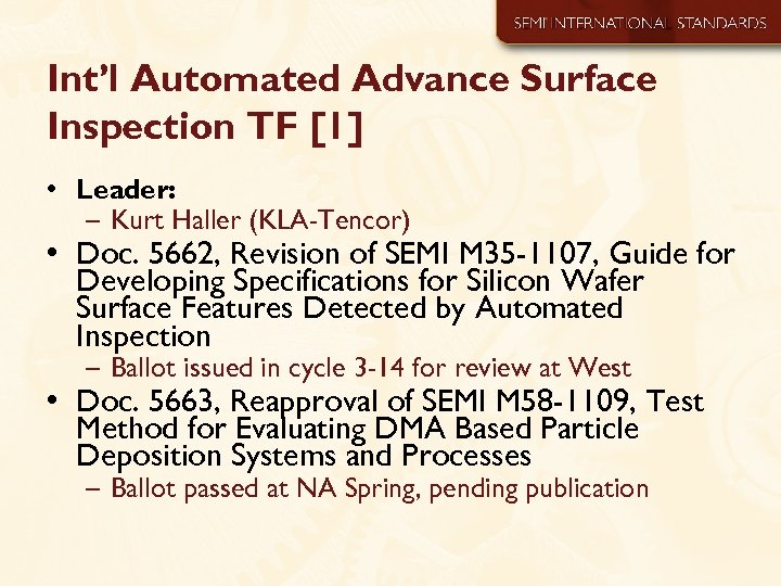 Int’l Automated Advance Surface Inspection TF [1] • Leader: – Kurt Haller (KLA-Tencor) •