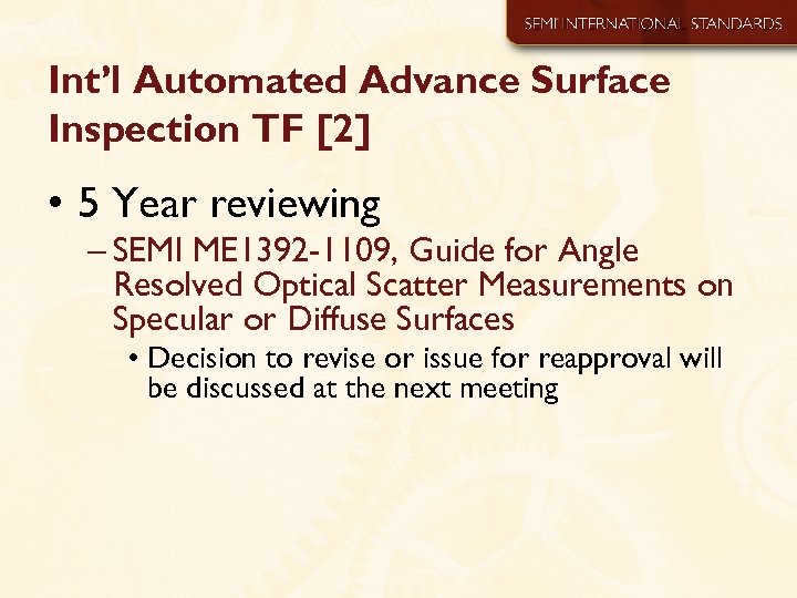 Int’l Automated Advance Surface Inspection TF [2] • 5 Year reviewing – SEMI ME