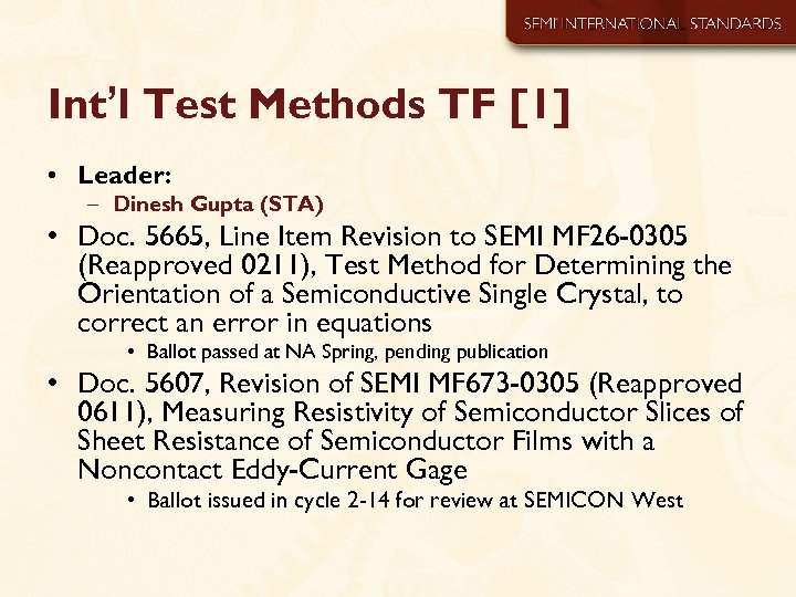 Int’l Test Methods TF [1] • Leader: – Dinesh Gupta (STA) • Doc. 5665,