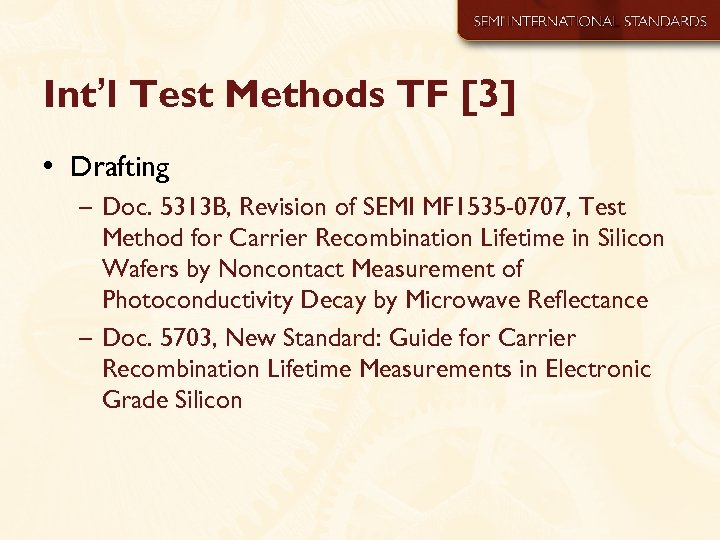 Int’l Test Methods TF [3] • Drafting – Doc. 5313 B, Revision of SEMI