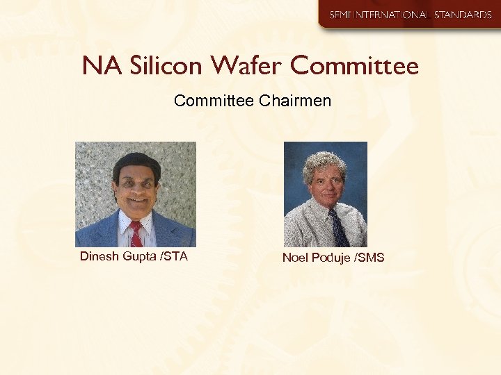 NA Silicon Wafer Committee Chairmen Dinesh Gupta /STA Noel Poduje /SMS 