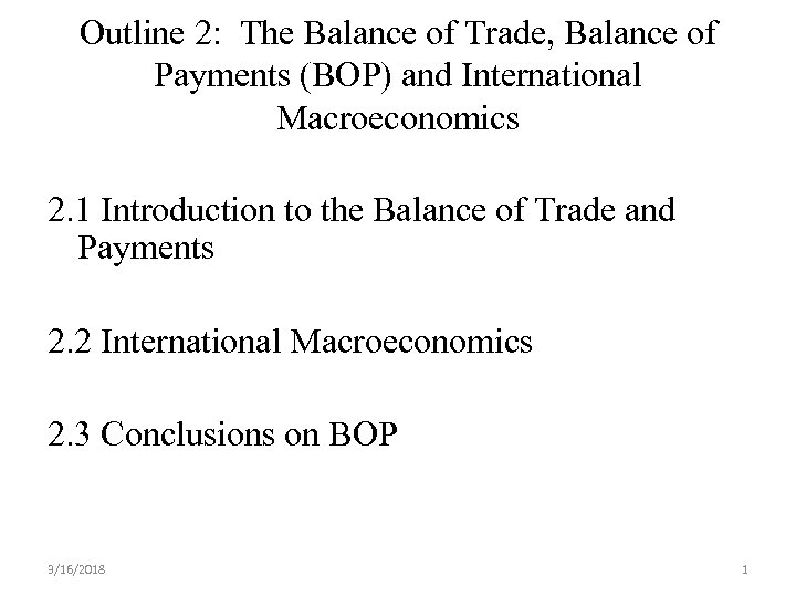 Outline 2: The Balance of Trade, Balance of Payments (BOP) and International Macroeconomics 2.