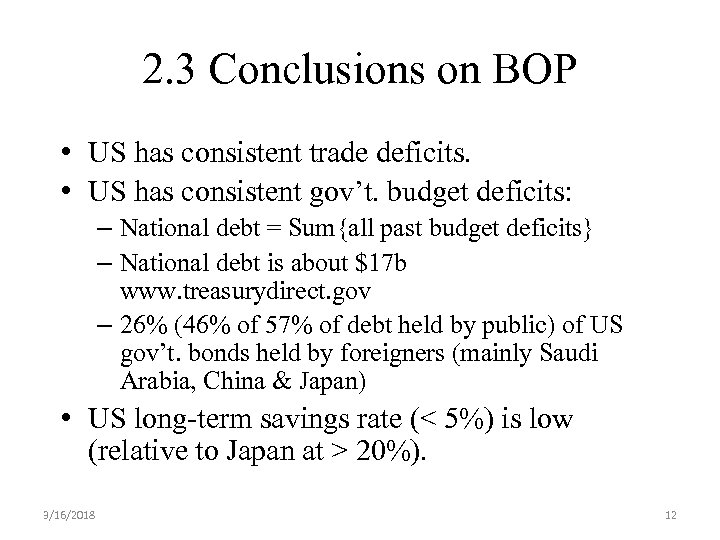 2. 3 Conclusions on BOP • US has consistent trade deficits. • US has