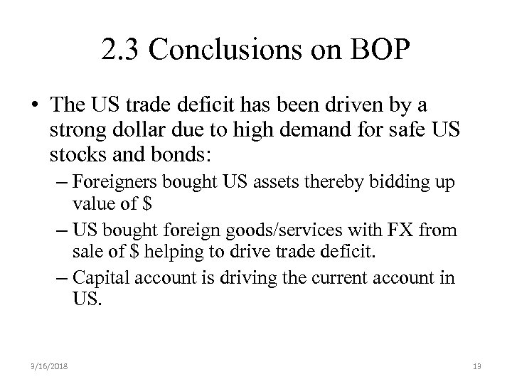 2. 3 Conclusions on BOP • The US trade deficit has been driven by