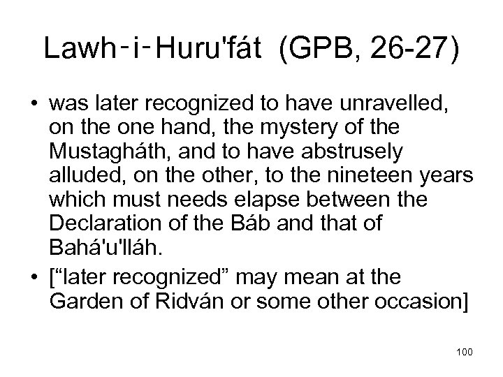 Lawh‑i‑Huru'fát (GPB, 26 -27) • was later recognized to have unravelled, on the one