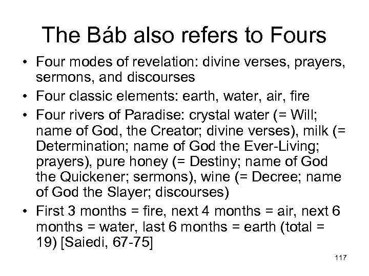 The Báb also refers to Fours • Four modes of revelation: divine verses, prayers,