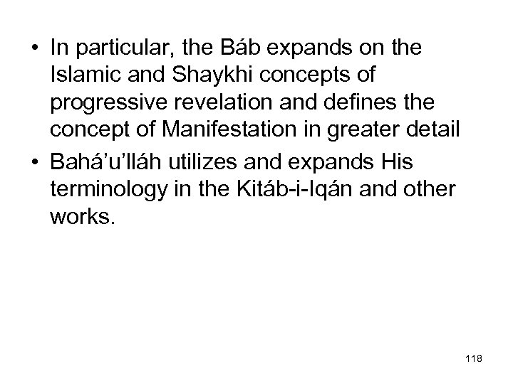  • In particular, the Báb expands on the Islamic and Shaykhi concepts of