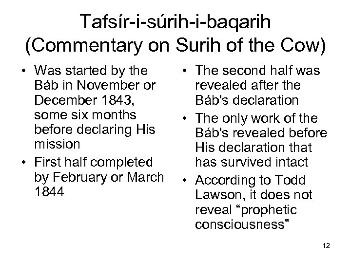 Tafsír-i-súrih-i-baqarih (Commentary on Surih of the Cow) • Was started by the Báb in