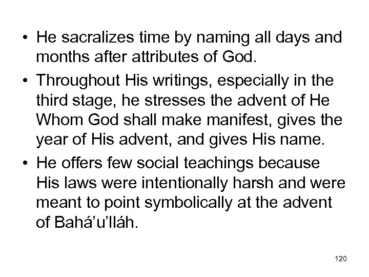  • He sacralizes time by naming all days and months after attributes of