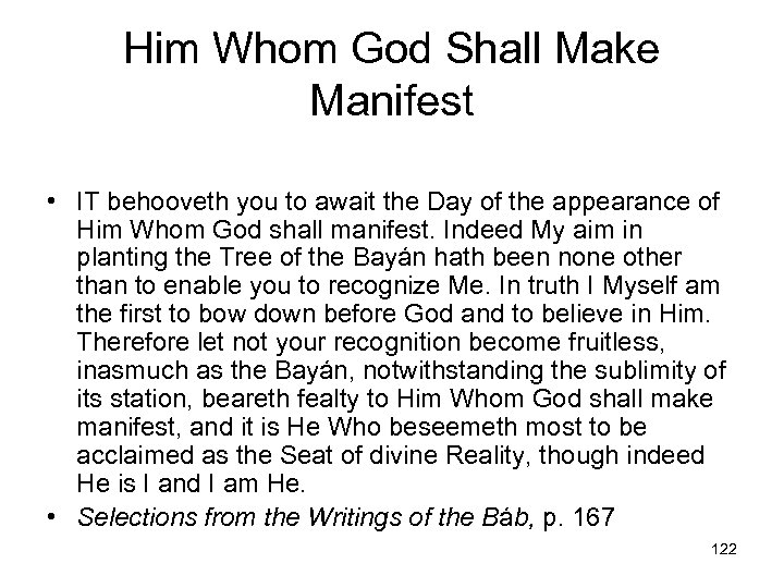 Him Whom God Shall Make Manifest • IT behooveth you to await the Day
