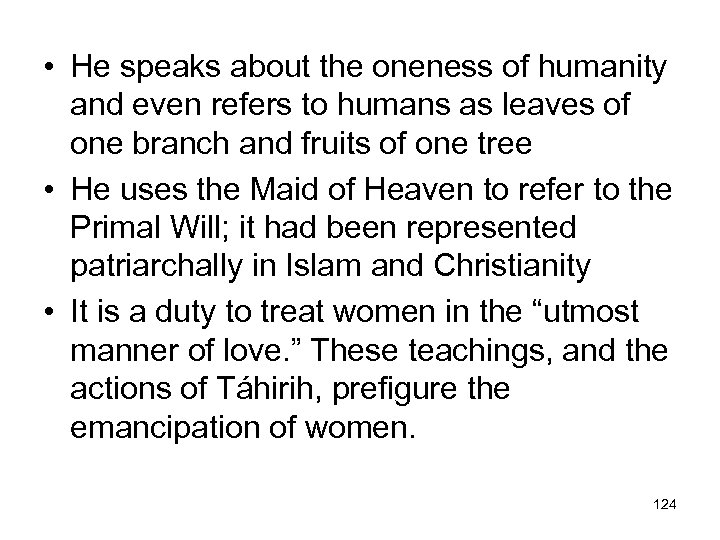  • He speaks about the oneness of humanity and even refers to humans