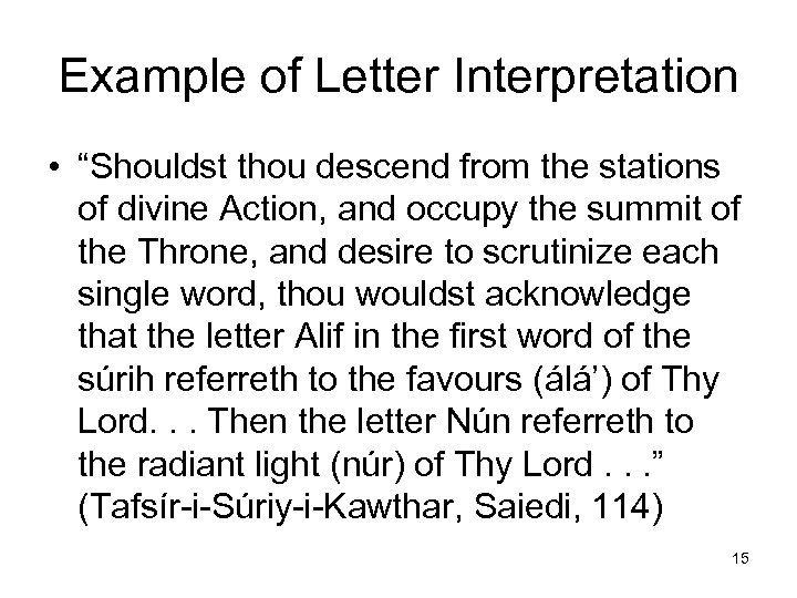 Example of Letter Interpretation • “Shouldst thou descend from the stations of divine Action,