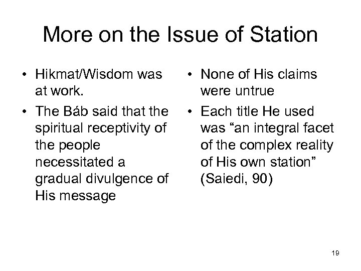 More on the Issue of Station • Hikmat/Wisdom was at work. • The Báb