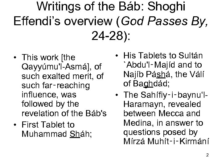 Writings of the Báb: Shoghi Effendi’s overview (God Passes By, 24 -28): • His