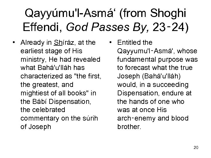 Qayyúmu'l-Asmá‘ (from Shoghi Effendi, God Passes By, 23‑ 24) • Already in Shíráz, at