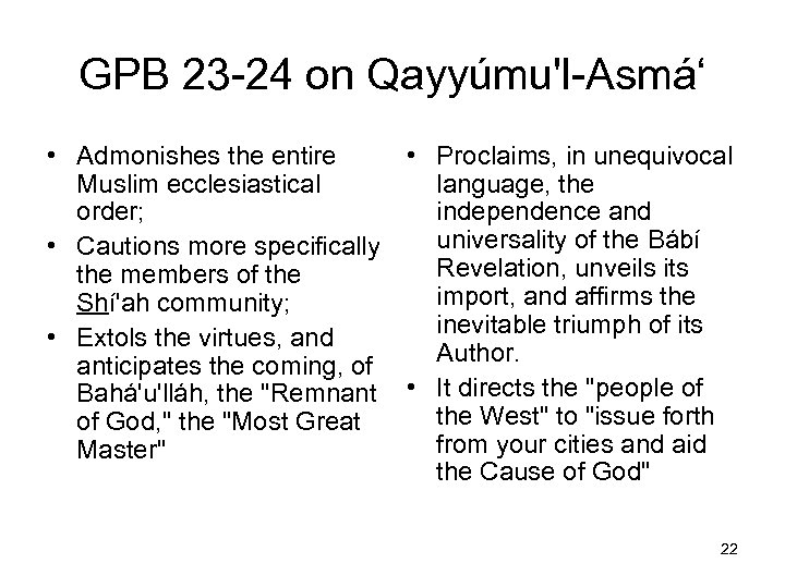 GPB 23 -24 on Qayyúmu'l-Asmá‘ • Admonishes the entire • Proclaims, in unequivocal Muslim
