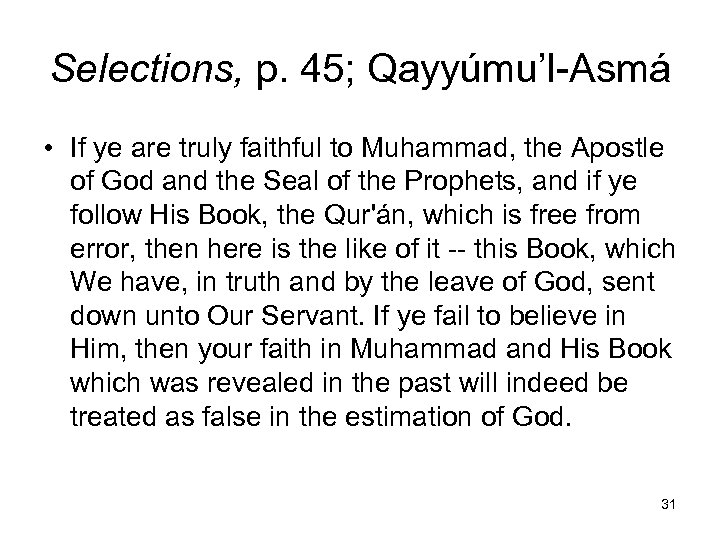 Selections, p. 45; Qayyúmu’l-Asmá • If ye are truly faithful to Muhammad, the Apostle