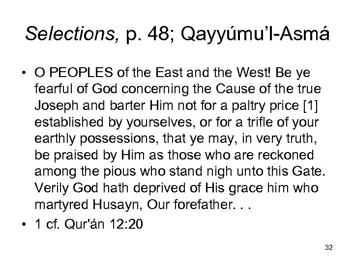 Selections, p. 48; Qayyúmu’l-Asmá • O PEOPLES of the East and the West! Be