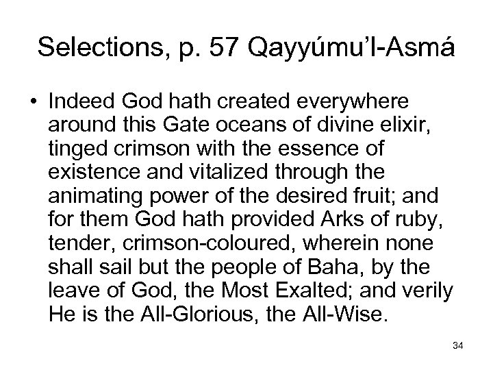 Selections, p. 57 Qayyúmu’l-Asmá • Indeed God hath created everywhere around this Gate oceans