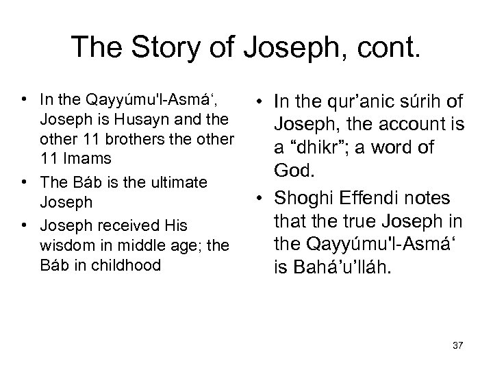 The Story of Joseph, cont. • In the Qayyúmu'l-Asmá‘, Joseph is Husayn and the