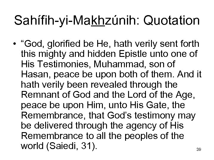 Sahífih-yi-Makhzúnih: Quotation • “God, glorified be He, hath verily sent forth this mighty and