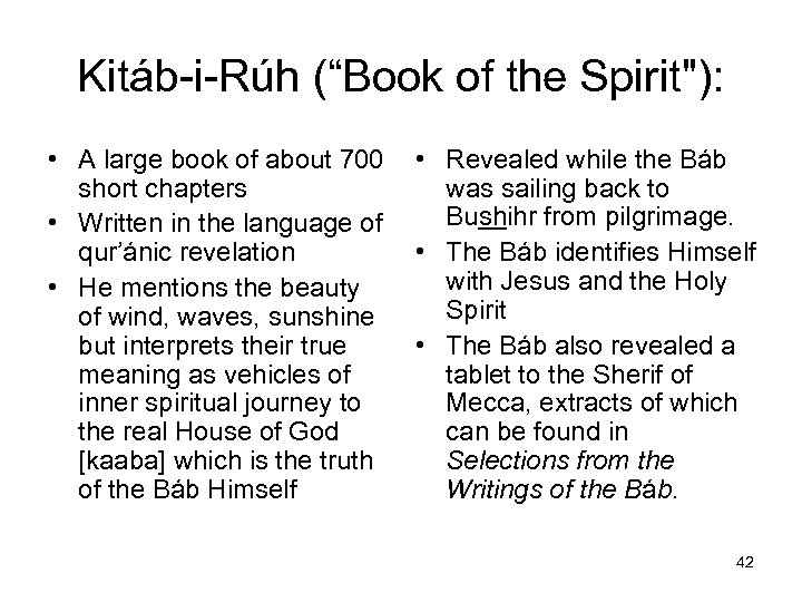 Kitáb-i-Rúh (“Book of the Spirit"): • A large book of about 700 short chapters