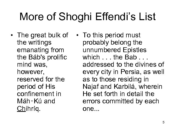 More of Shoghi Effendi’s List • The great bulk of the writings emanating from