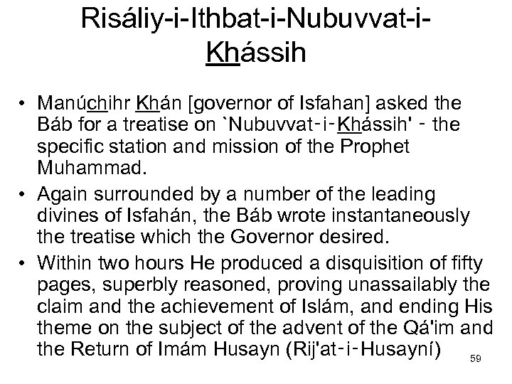 Risáliy-i-Ithbat-i-Nubuvvat-i. Khássih • Manúchihr Khán [governor of Isfahan] asked the Báb for a treatise