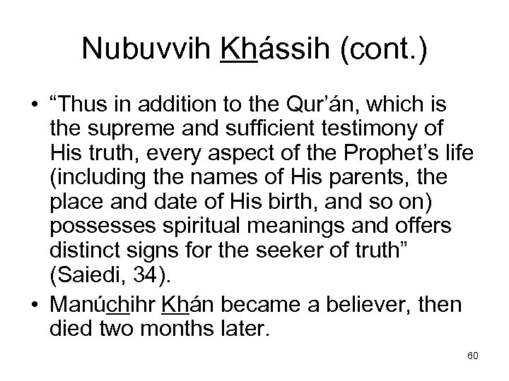 Nubuvvih Khássih (cont. ) • “Thus in addition to the Qur’án, which is the