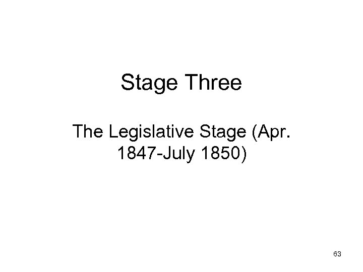 Stage Three The Legislative Stage (Apr. 1847 -July 1850) 63 
