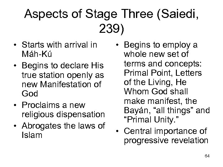 Aspects of Stage Three (Saiedi, 239) • Starts with arrival in Máh-Kú • Begins