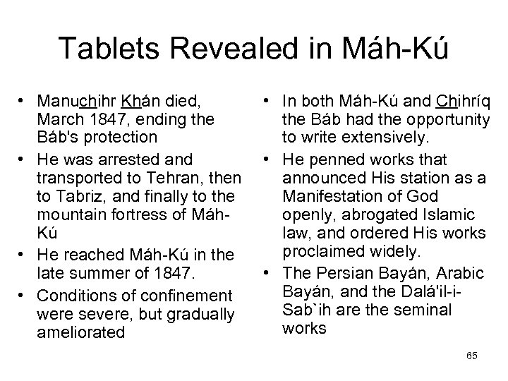 Tablets Revealed in Máh-Kú • Manuchihr Khán died, March 1847, ending the Báb's protection