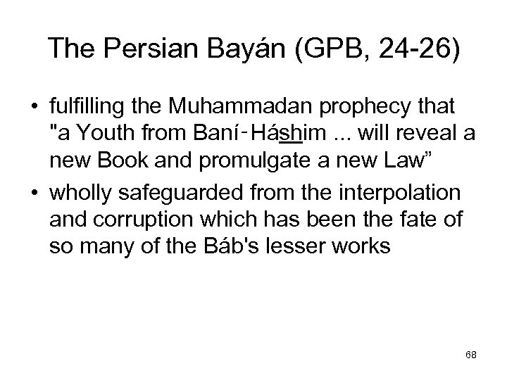 The Persian Bayán (GPB, 24 -26) • fulfilling the Muhammadan prophecy that "a Youth
