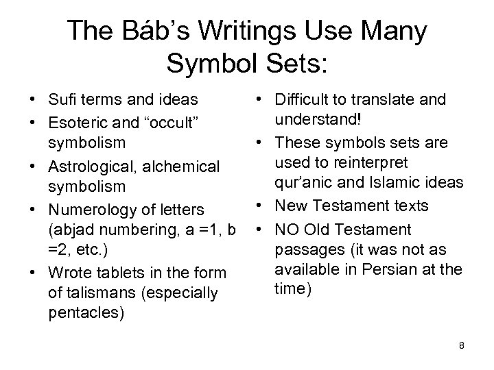 The Báb’s Writings Use Many Symbol Sets: • Sufi terms and ideas • Esoteric