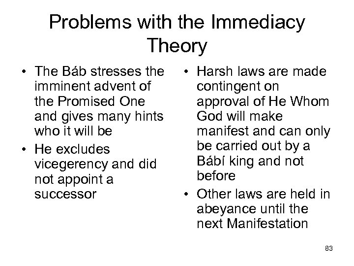 Problems with the Immediacy Theory • The Báb stresses the imminent advent of the