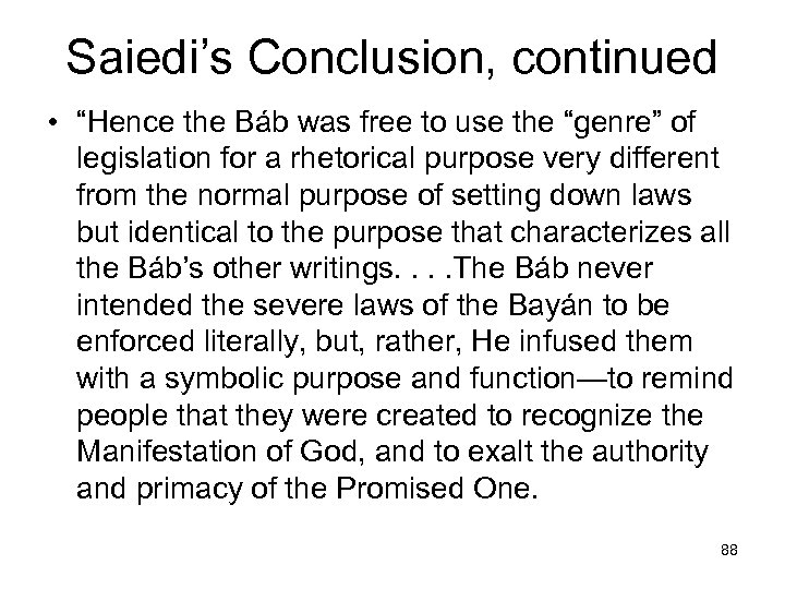 Saiedi’s Conclusion, continued • “Hence the Báb was free to use the “genre” of