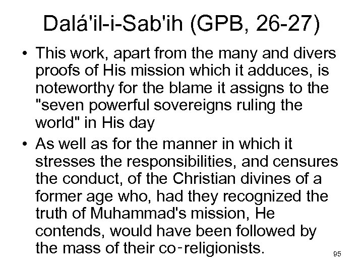 Dalá'il-i-Sab'ih (GPB, 26 -27) • This work, apart from the many and divers proofs
