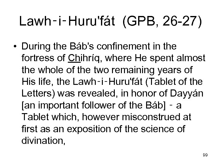 Lawh‑i‑Huru'fát (GPB, 26 -27) • During the Báb's confinement in the fortress of Chihríq,