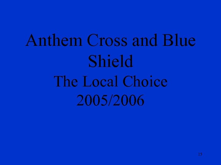 Anthem Cross and Blue Shield The Local Choice 2005/2006 15 