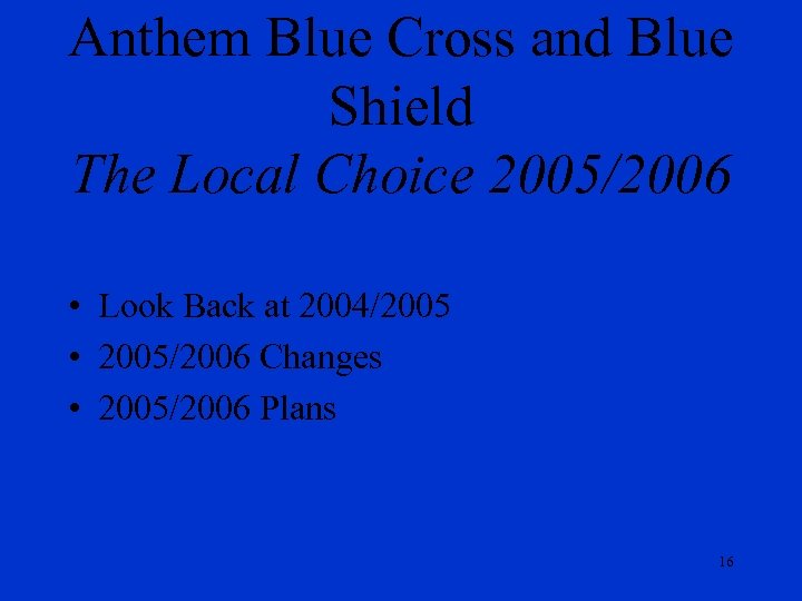 Anthem Blue Cross and Blue Shield The Local Choice 2005/2006 • Look Back at