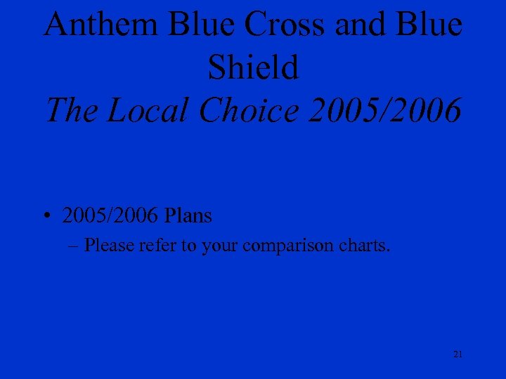 Anthem Blue Cross and Blue Shield The Local Choice 2005/2006 • 2005/2006 Plans –