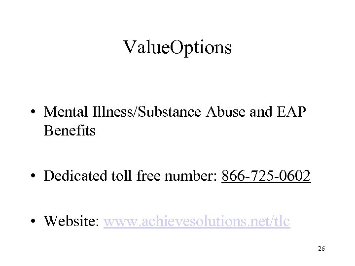 Value. Options • Mental Illness/Substance Abuse and EAP Benefits • Dedicated toll free number: