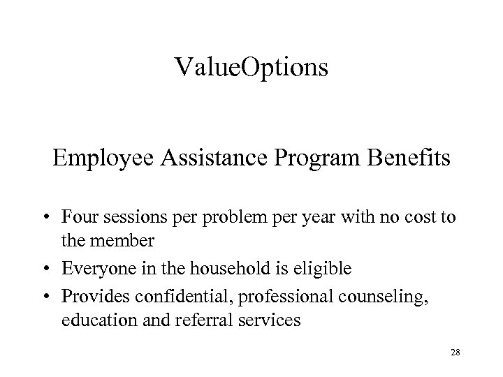 Value. Options Employee Assistance Program Benefits • Four sessions per problem per year with