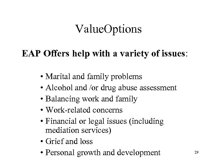 Value. Options EAP Offers help with a variety of issues: • Marital and family