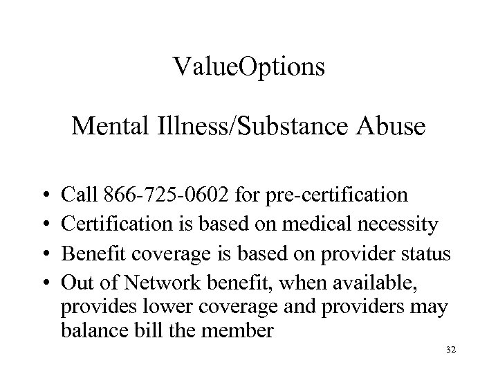 Value. Options Mental Illness/Substance Abuse • • Call 866 -725 -0602 for pre-certification Certification